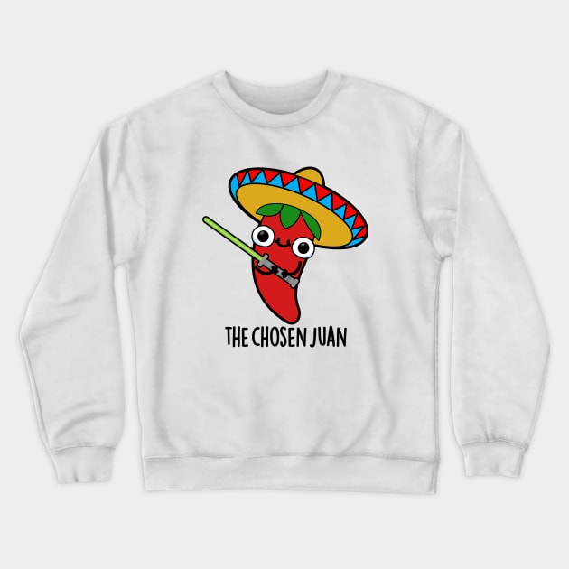 The Chosen Juan Cute Mexican Chili Warrior Pun Crewneck Sweatshirt by punnybone